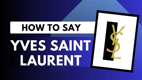 ysl brand pronunciation in english|how do you pronounce YSL.